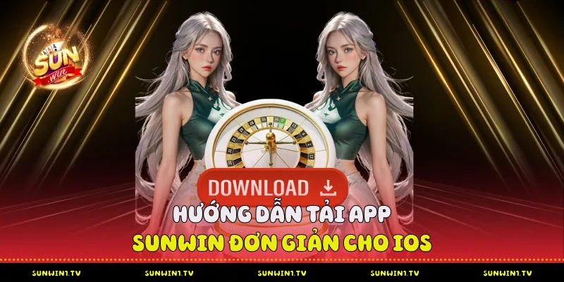 Hướng dẫn tải app Sunwin đơn giản cho iOS