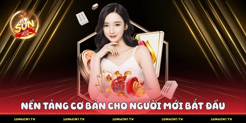 Nền tảng cơ bản cho người mới bắt đầu