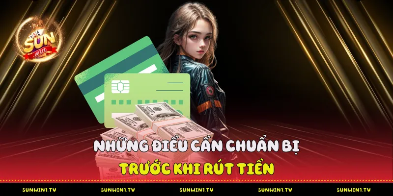 Hướng Dẫn Rút Tiền Sunwin Chi Tiết Từ A-Z Cho Người Mới Những Điều Cần Chuẩn Bị Trước Khi Rút Tiền